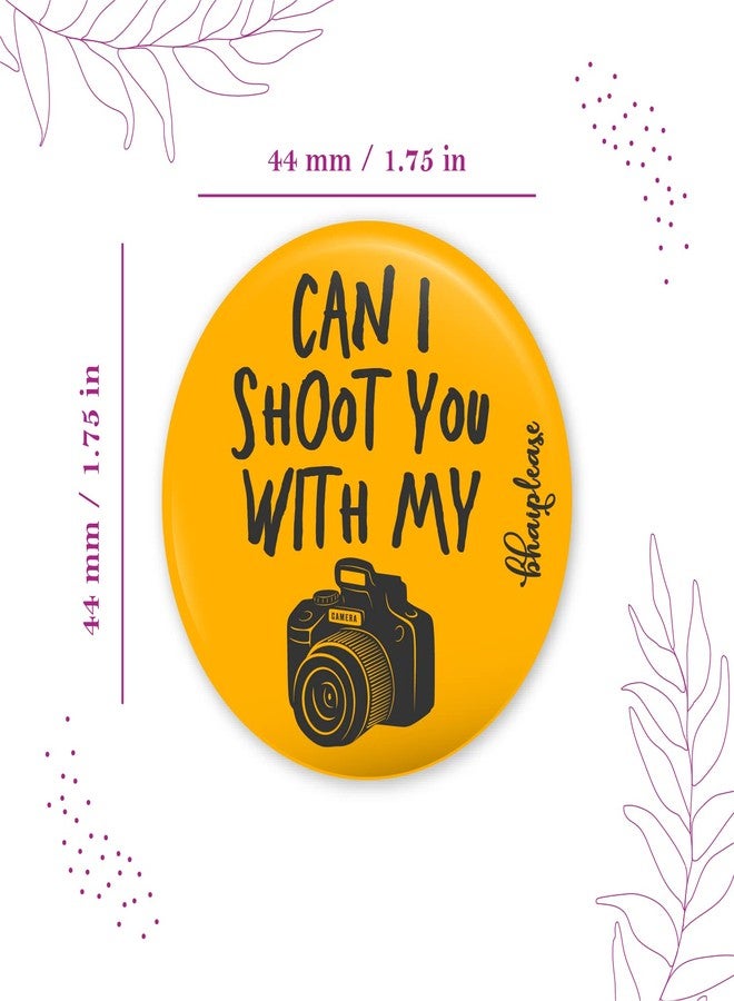 Bhai Please Can I Shoot You with My Camera Badge | 44mm Round Shaped Pin- Badge | Pin-Back Button Badge | Gift for Birthday, Events (25) - Image 5