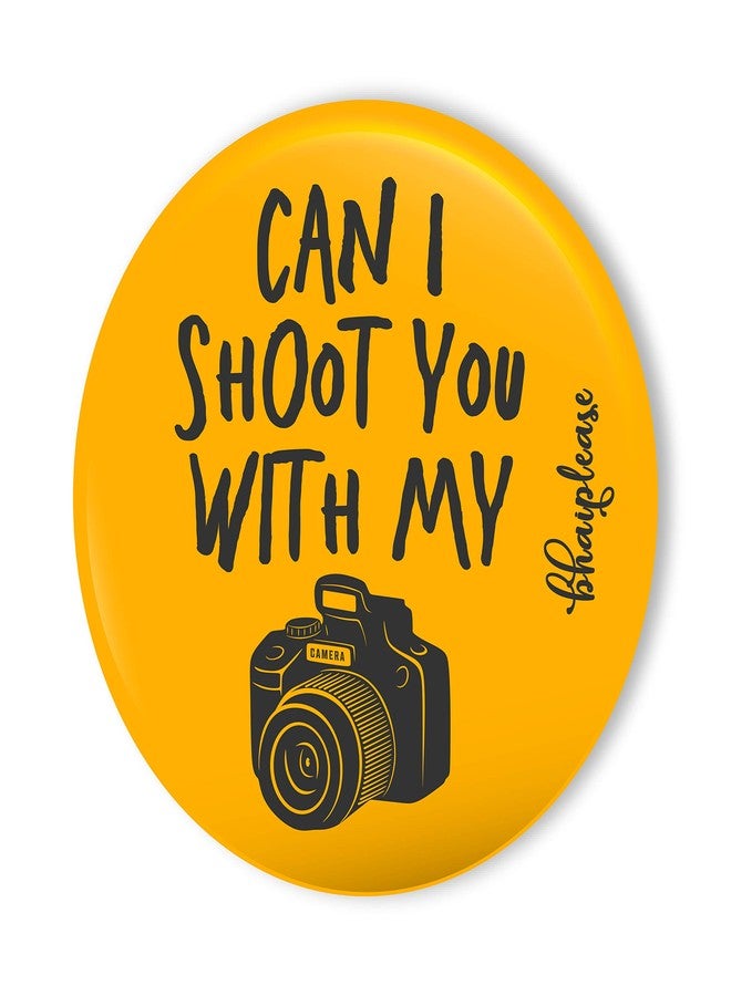 Bhai Please Can I Shoot You with My Camera Badge | 44mm Round Shaped Pin- Badge | Pin-Back Button Badge | Gift for Birthday, Events (25) - Image 1