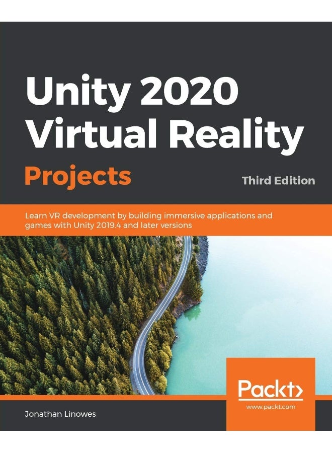 Unity 2020 Virtual Reality Projects: Learn VR development by building immersive applications and games with Unity 2019.4 and later versions, 3rd Edition