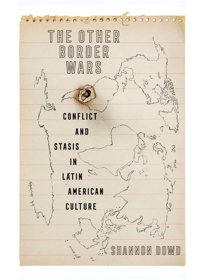The Other Border Wars: Conflict and Stasis in Latin American Culture  - Image 1