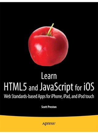 Learn HTML5 and JavaScript for iOS: Web Standards-based Apps for iPhone, iPad, and iPod touch