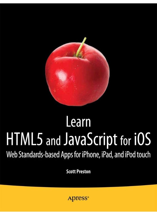 Learn HTML5 and JavaScript for iOS: Web Standards-based Apps for iPhone, iPad, and iPod touch 