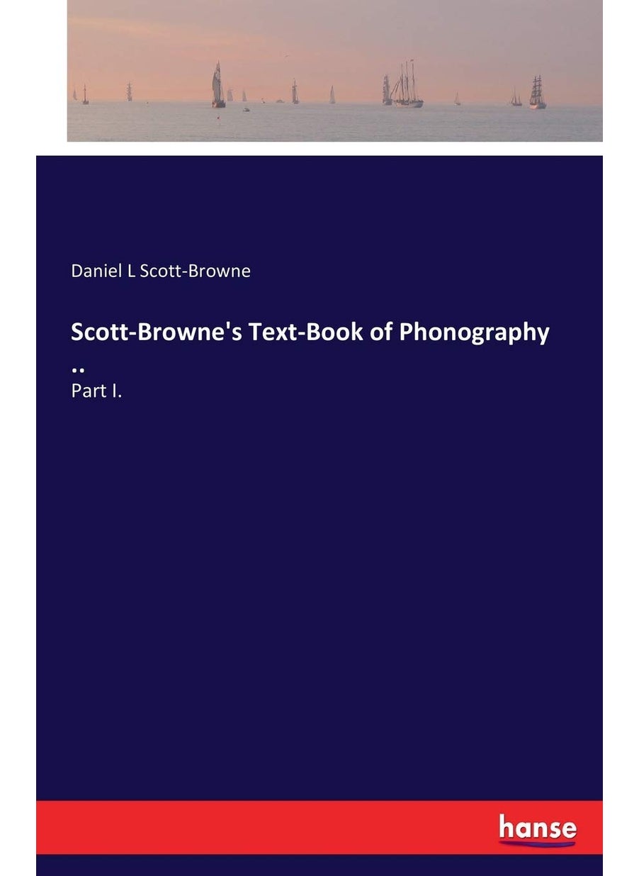 Scott-Browne's Text-Book of Phonography ..: Part I.  - Image 1