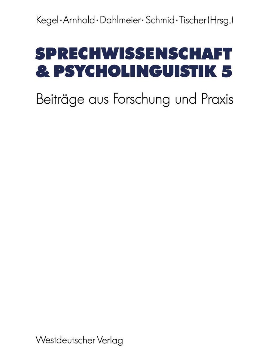 Sprechwissenschaft & Psycholinguistik 5: Beitrage Aus Forschung Und Praxis 