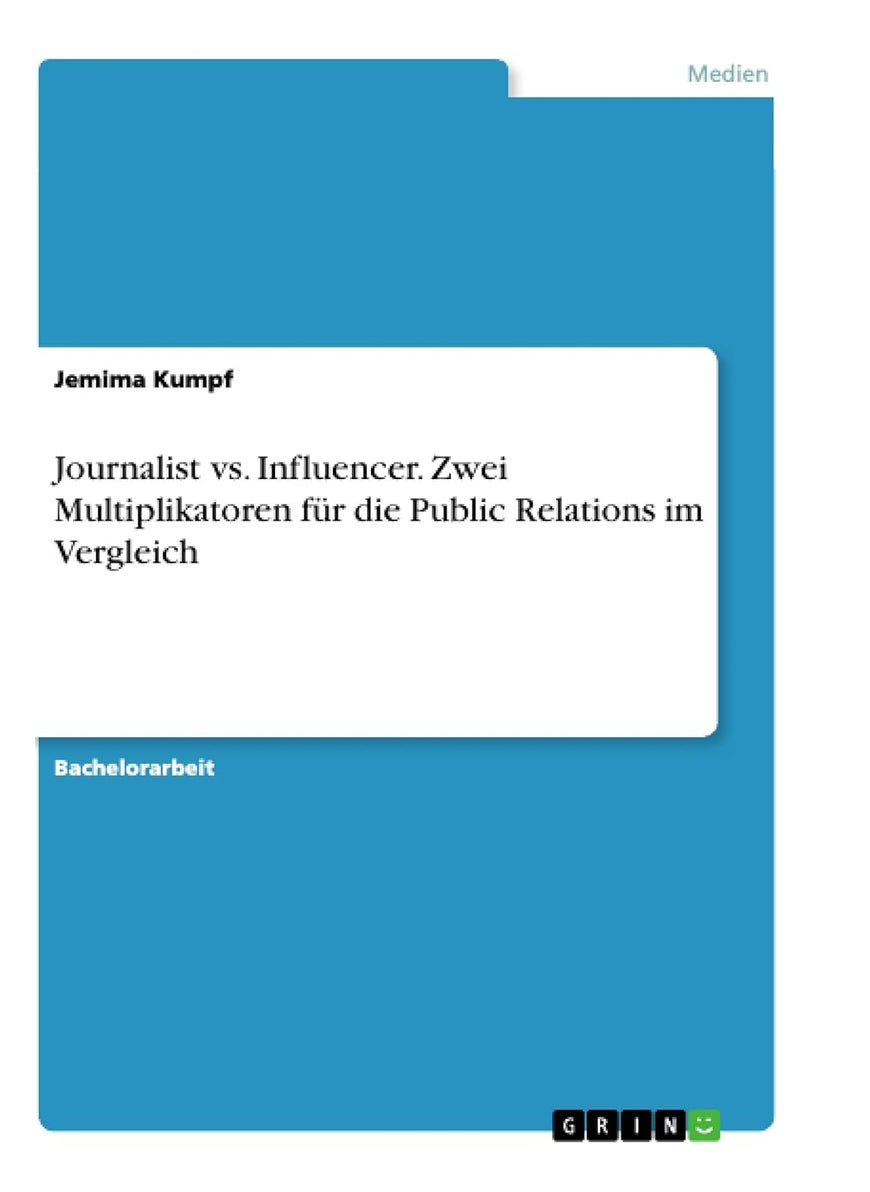 Journalist vs. Influencer. Zwei Multiplikatoren für die Public Relations im Vergleich 