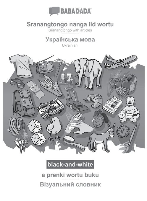 BABADADA black-and-white, Sranangtongo with articles (in srn script) - Ukrainian (in cyrillic script), visual dictionary (in srn script) - visual ... srn script) - Ukrainian (in cyrillic script)