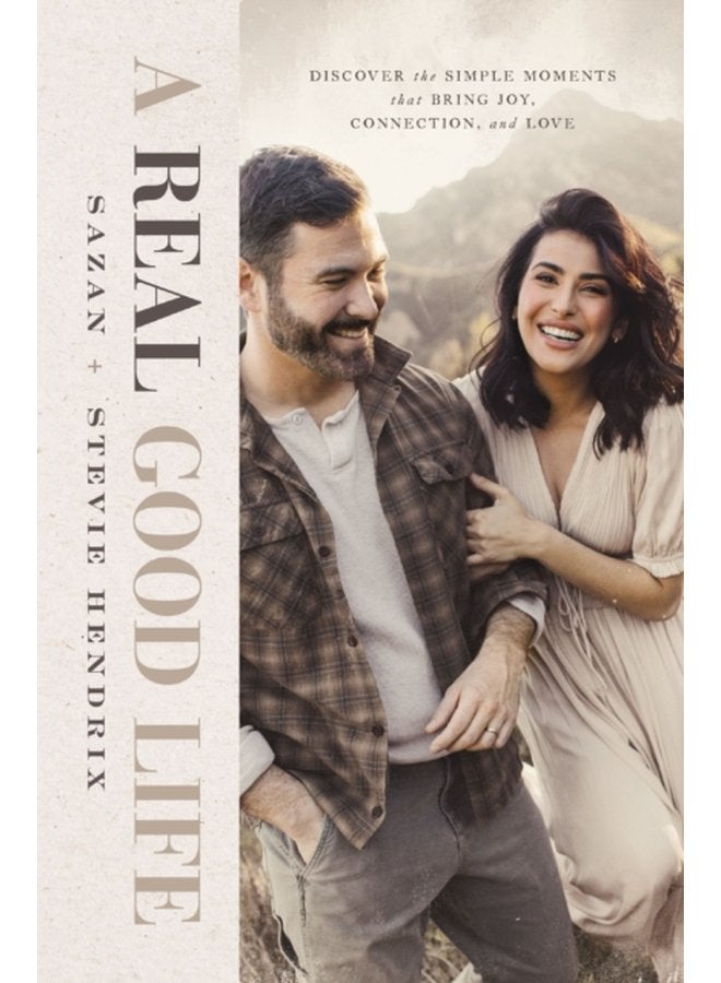A Real Good Life Discover the Simple Moments that Bring Joy Connection and Love - Hardback