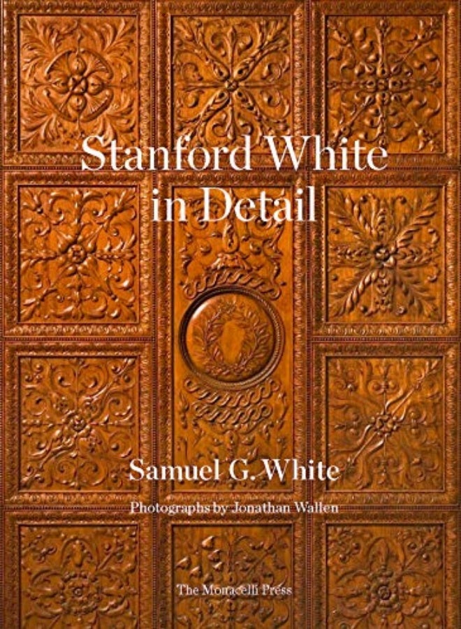 STANFORD WHITE IN DETAIL 