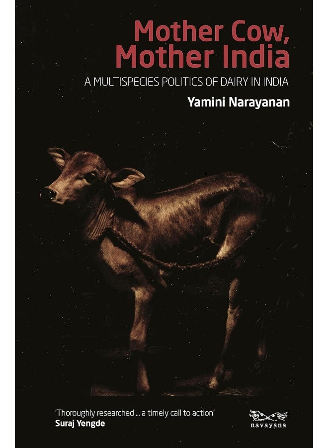 Mother Cow, Mother India : A Multispecies Politics of Dairy in India
