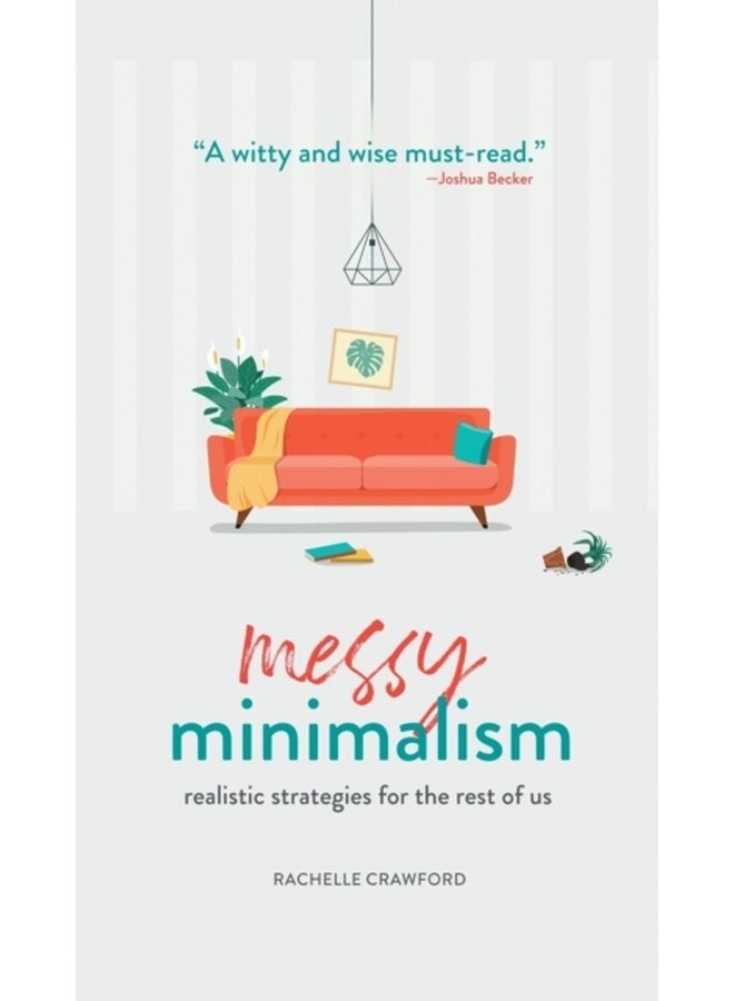 Messy Minimalism Realistic Strategies for the Rest of Us - Hardback