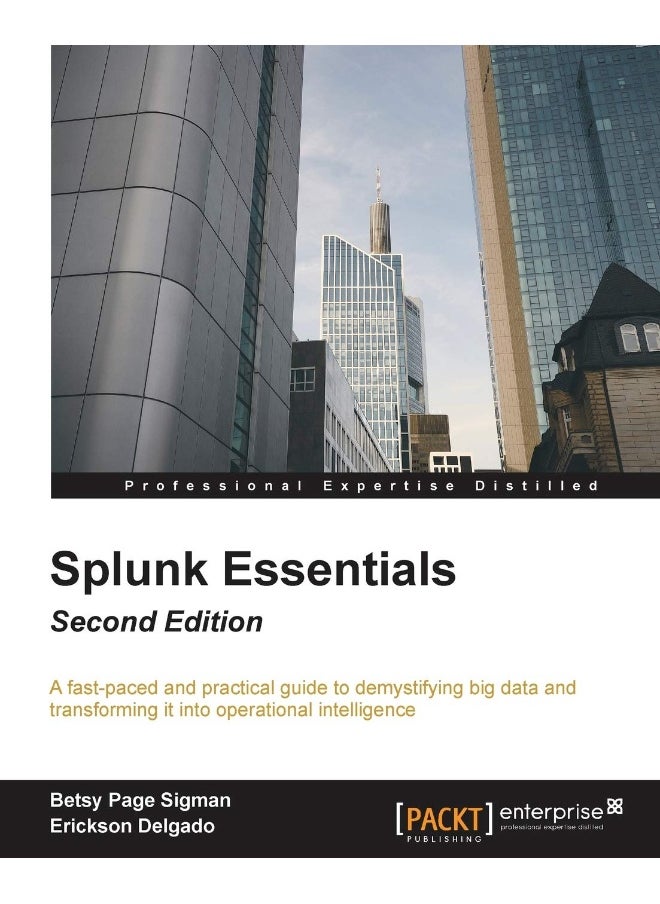 Splunk Essentials - Second Edition: Operational Intelligence at your fingertips 