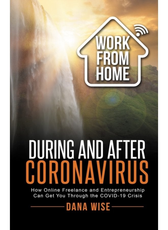 العمل من المنزل خلال وبعد فيروس كورونا: كيف يمكن أن تساعدك العمل الحر وريادة الأعمال في تجاوز أزمة COVID-19 - غلاف ورقي