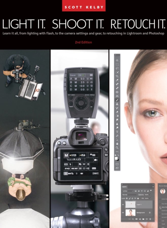 Light It, Shoot It, Retouch It : Learn Step by Step How to Go from Empty Studio to Finished Image (2nd Edition)