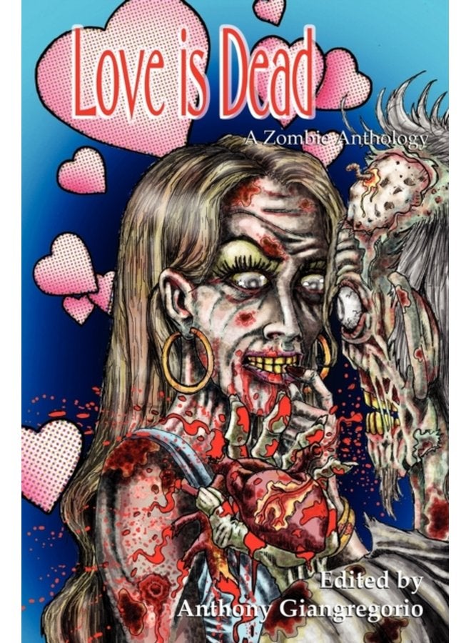 Love is Dead A Zombie Anthology - Paperback