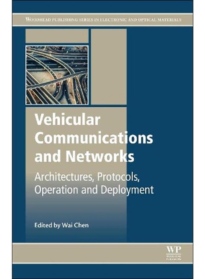 Vehicular Communications and Networks: Architectures, Protocols, Operation and Deployment