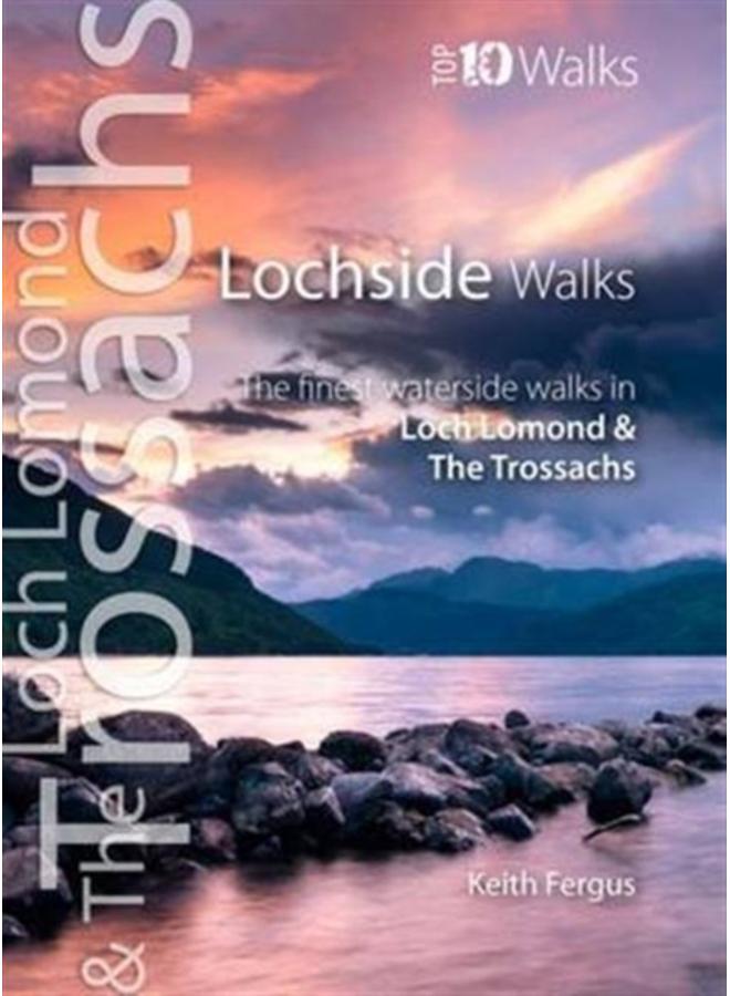 Lochside Walks : The Finest Waterside Walks in Loch Lomond & the Trossachs