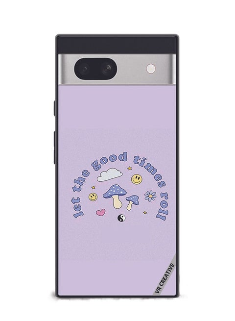 Protective Case Cover For Google Pixel 7a Let The Good Ttimes Roll Design Multicolour