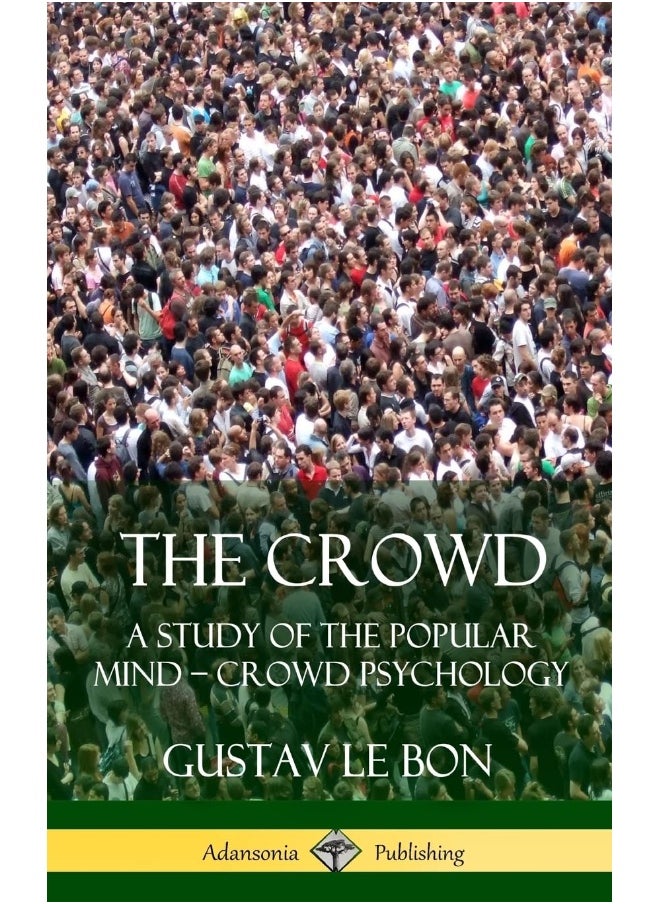 The Crowd: A Study of the Popular Mind - Crowd Psychology (Hardcover) - pzsku/Z12E04F175BCEFA498BE7Z/45/_/1737571051/a086bd84-a71e-4fa6-b9ca-0f6f09624de2