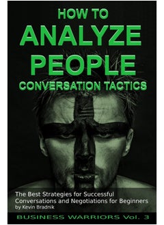 How To Analyze People - Conversation Tactics: The Best Strategies for Successful Conversations a 