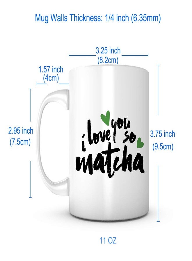 PRINT SUPREMACY I LOVE YOU SO MATCHA Coffee Mug - Valentine's Day Unique Gifts For Men or Women, Him or Her - Cool Present Idea For Mom, Dad, Kids, Son, Daughter, Husband, Wife, Boss or Friends - Image 5