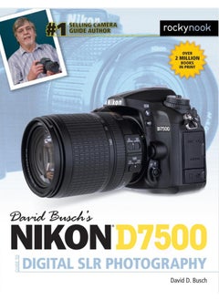 Rocky Nook David Busch's Nikon D7500 Guide to Digital SLR Photography 