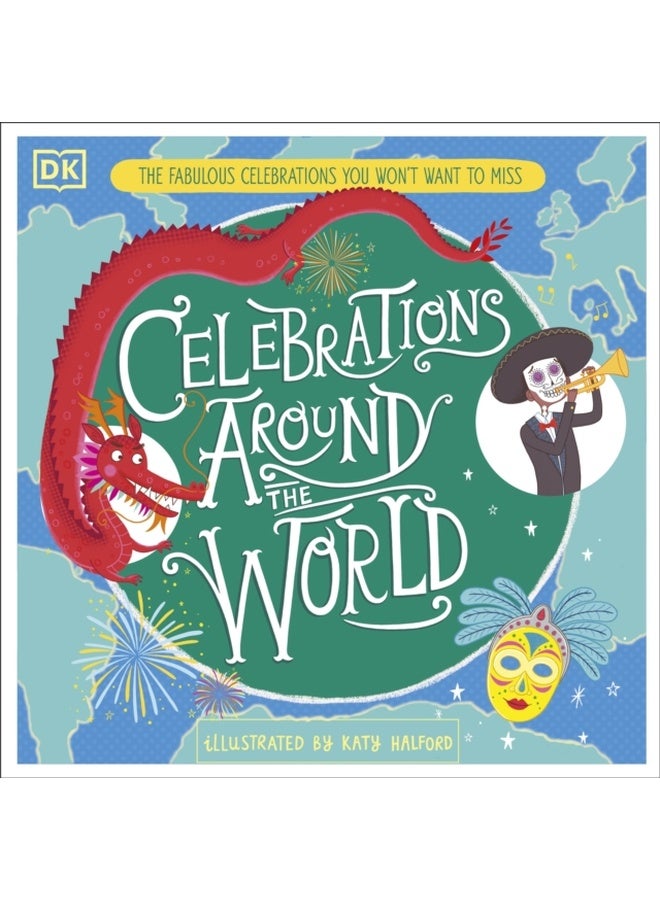 Celebrations Around the World : The Fabulous Celebrations you Won't Want to Miss