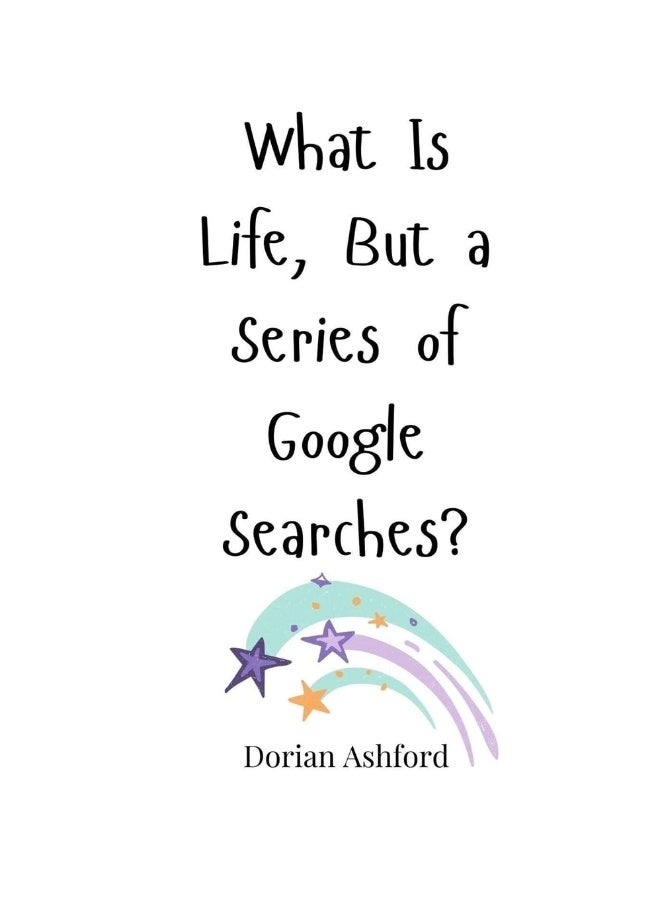 What Is Life, But a Series of Google Searches? - Image 1