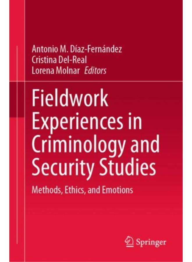 Fieldwork Experiences in Criminology and Security Studies : Methods, Ethics, and Emotions 