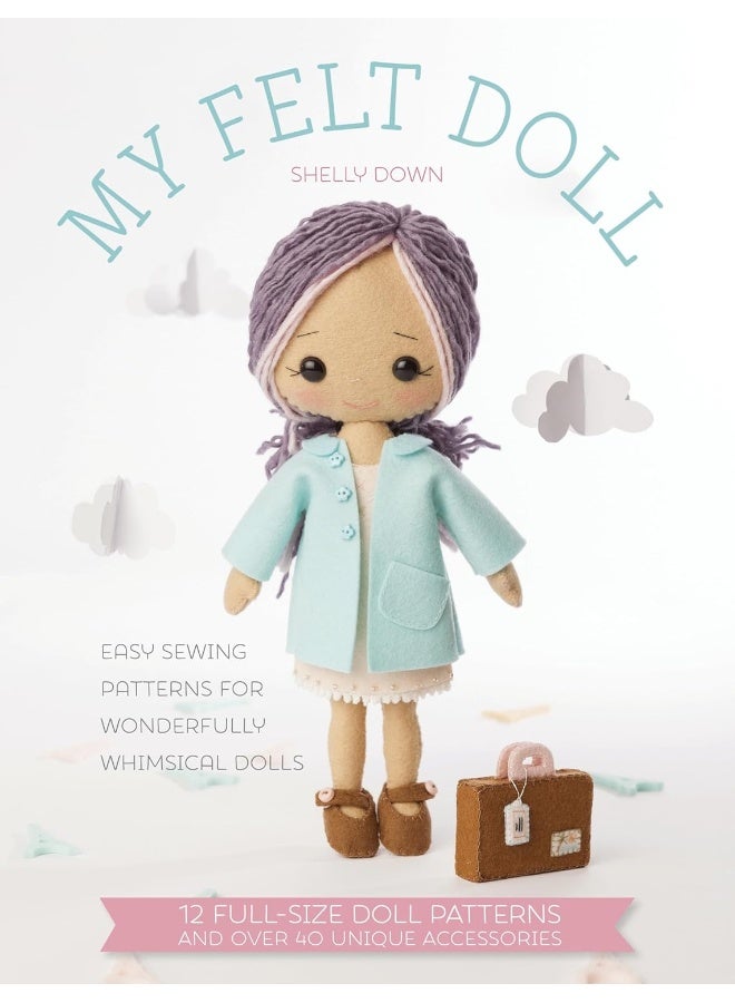My Felt Doll: Easy sewing patterns for wonderfully whimsical dolls - Image 1