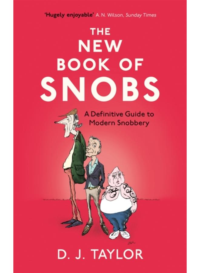 The New Book of Snobs : A Definitive Guide to Modern Snobbery