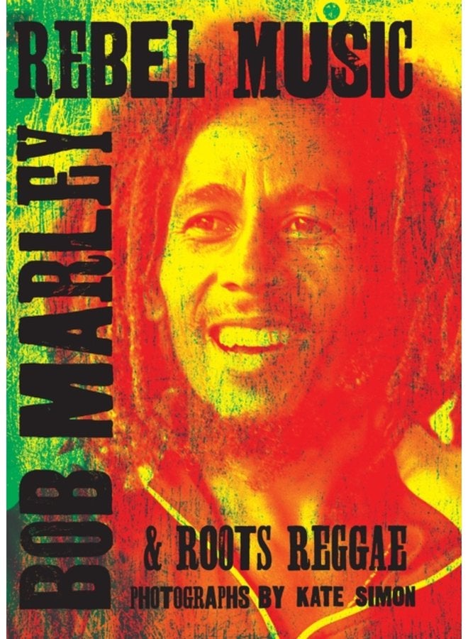 Rebel Music Bob Marley Roots Reggae - Hardback