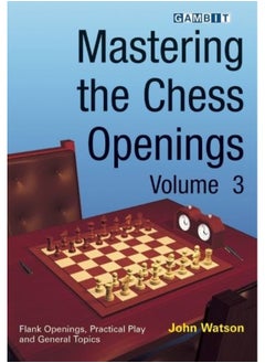 Mastering the Chess Openings Volume 3 