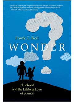 Wonder: Childhood and the Lifelong Love of Science 