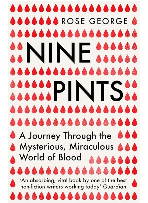Nine Pints: A Journey Through the Mysterious, Miraculous World of Blood