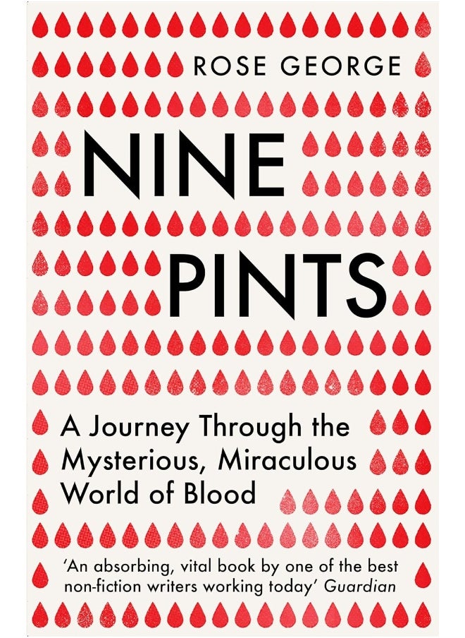 Nine Pints: A Journey Through the Mysterious, Miraculous World of Blood