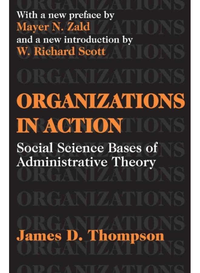 Organizations in Action : Social Science Bases of Administrative Theory