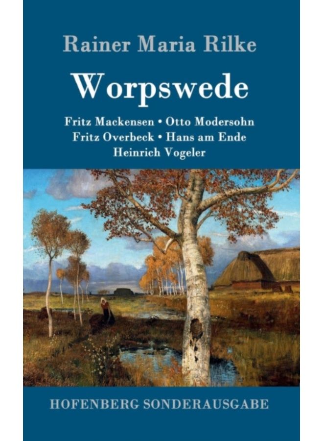 Worpswede : Fritz Mackensen, Otto Modersohn, Fritz Overbeck, Hans Am Ende, Heinrich Vogeler - Hardback 