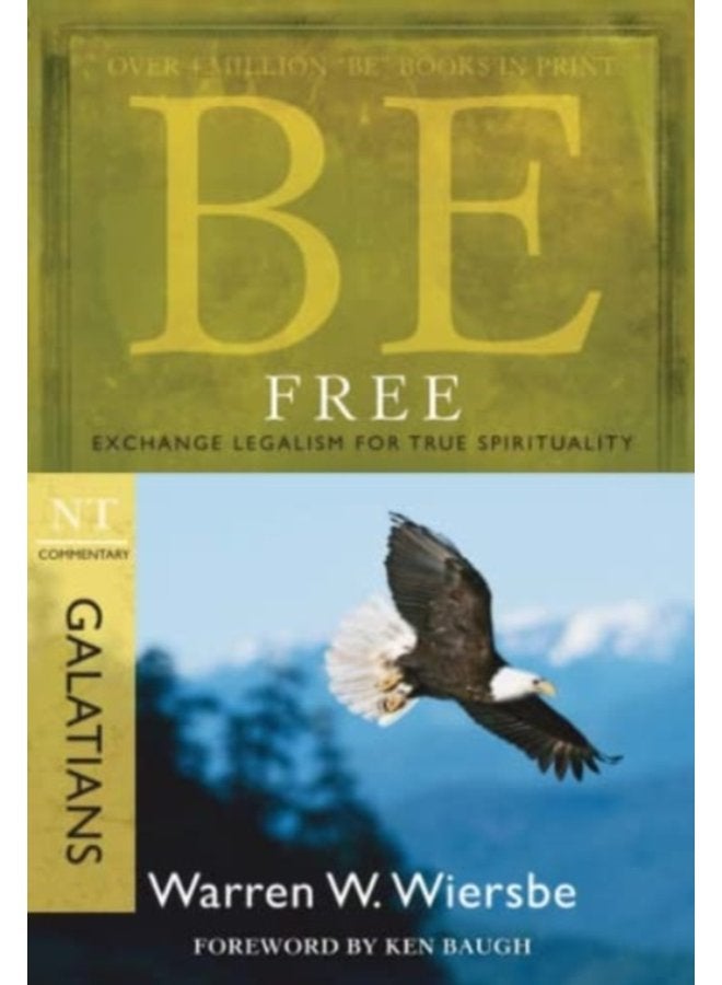 Be Free Galatians Exchange Legalism for True Spirituality - Paperback