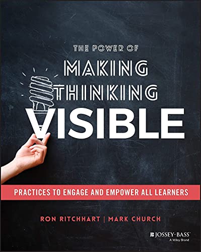 The Power Of Making Thinking Visible Practices To Engage And Empower All Learners 