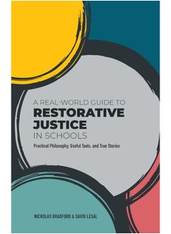 A Real-World Guide to Restorative Justice in Schools: Practical Philosophy, Useful Tools, and True Stories  - Image 2