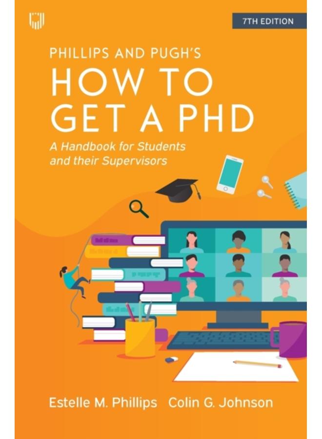 How to Get a PhD: A Handbook for Students and Their Supervisors