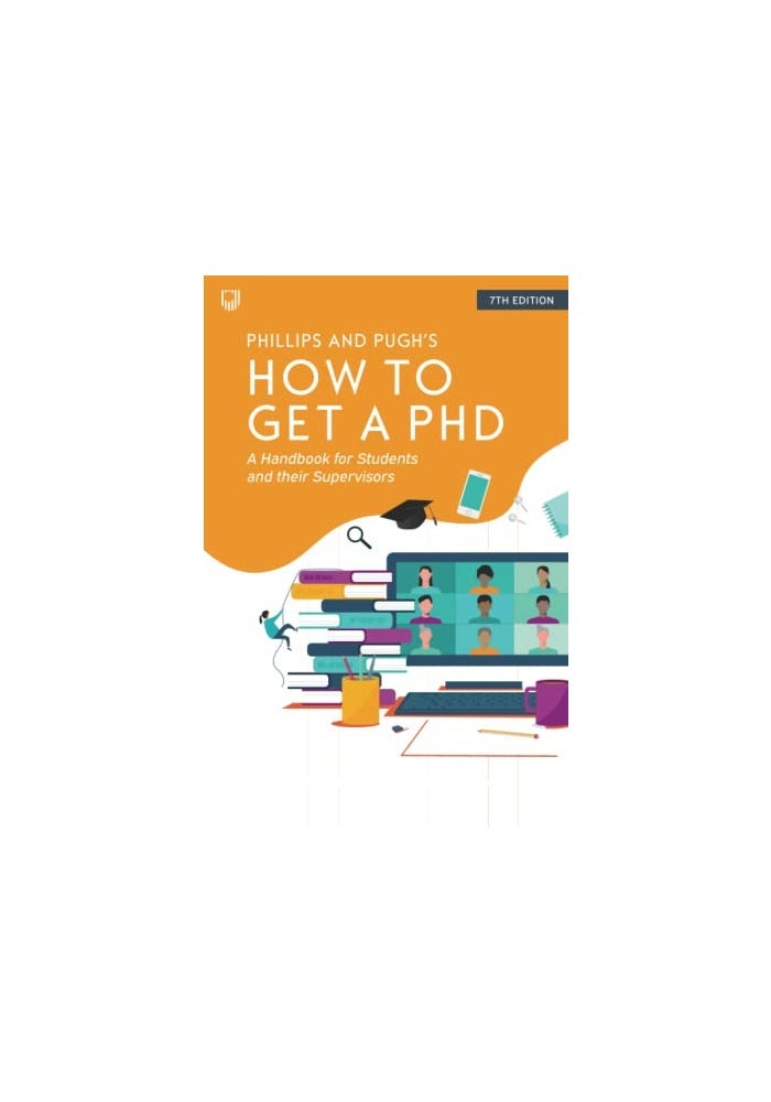 How to Get a PhD: A Handbook for Students and Their Supervisors