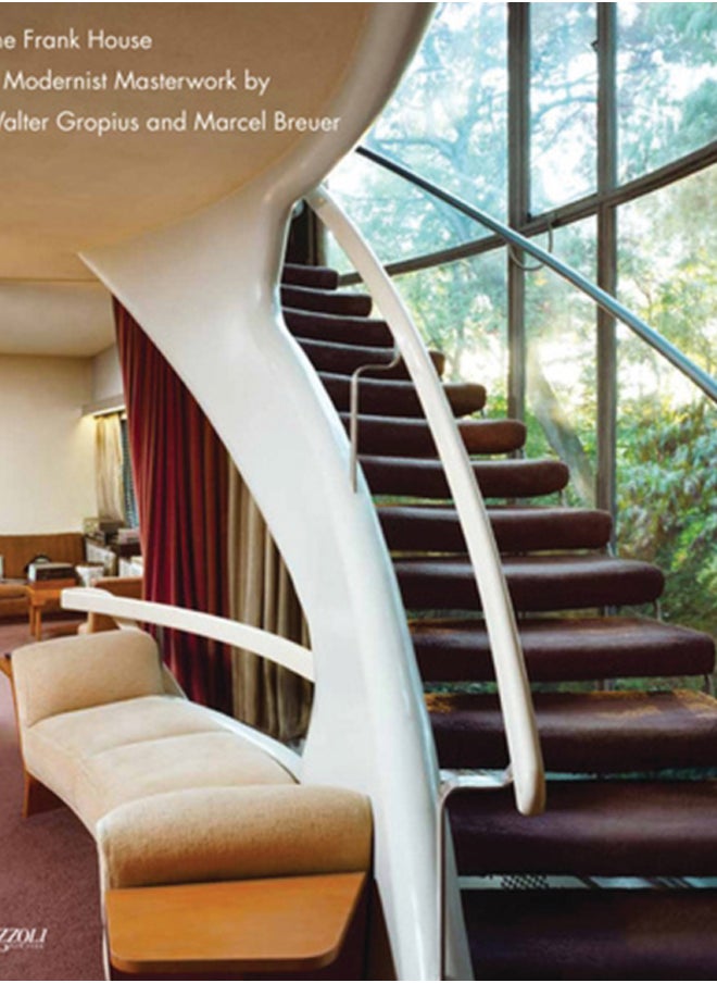 Frank House : A Modernist Masterwork by Walter Gropius and Marcel Breuerk 