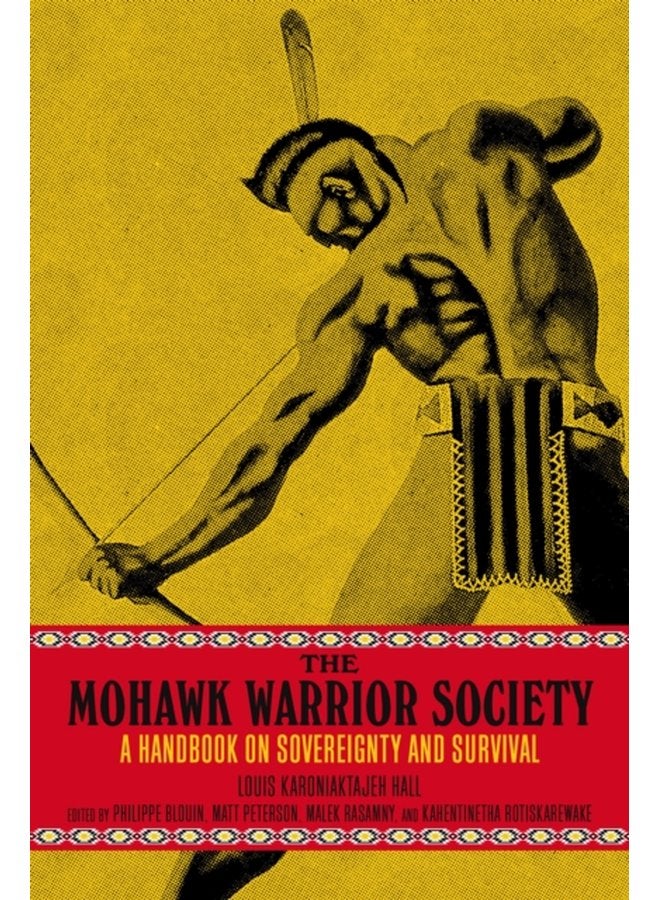 The Mohawk Warrior Society A Handbook on Sovereignty and Survival - Paperback