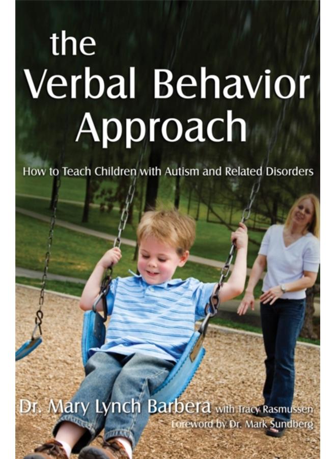 The Verbal Behavior Approach : How to Teach Children with Autism and Related Disorders