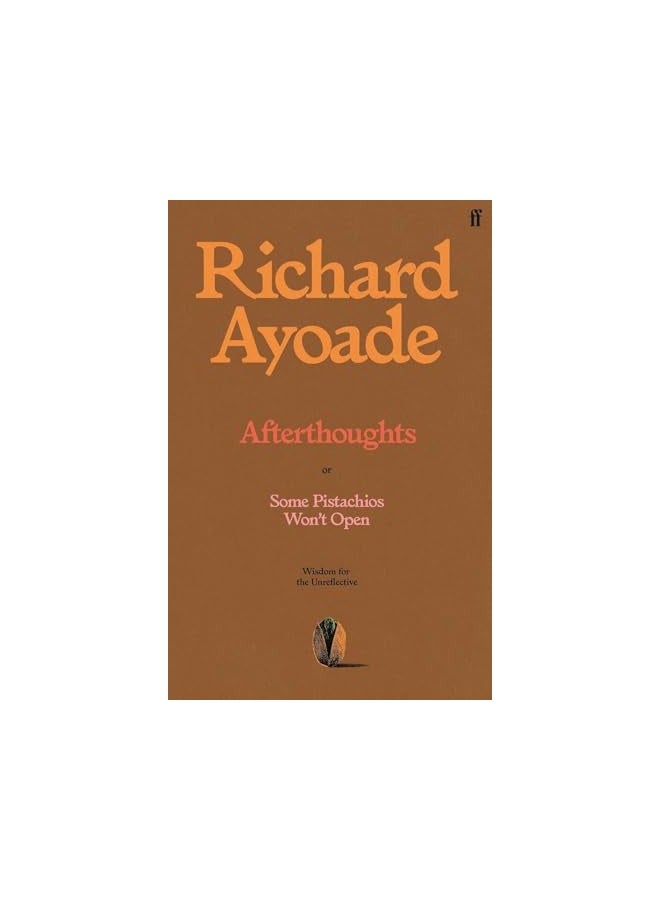 Afterthoughts Or Some Pistachios Wont Open Wisdom For The Unreflective ...