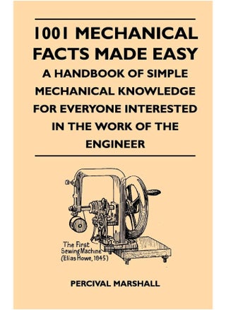 1001 Mechanical Facts Made Easy - A Handbook Of Simple Mechanical Knowledge For Everyone Interested In The Work Of The Engineer - pzsku/Z13200B35F681C482681AZ/45/1747220531/e2fe8af1-a8b9-4a0d-a10d-d717808478ba