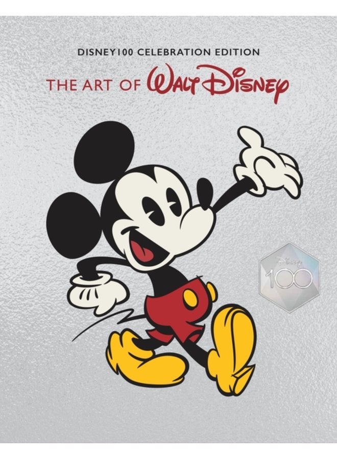 The Art of Walt Disney From Mickey Mouse to the Magic Kingdoms and Beyond Disney 100 Celebration Edition - Hardback