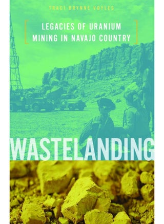 Wastelanding: Legacies of Uranium Mining in Navajo Country - pzsku/Z1338090B2C36C3FF6C4CZ/45/1749824199/cbb6cbe0-0f40-48ec-8c5f-b5b66c2a7f68