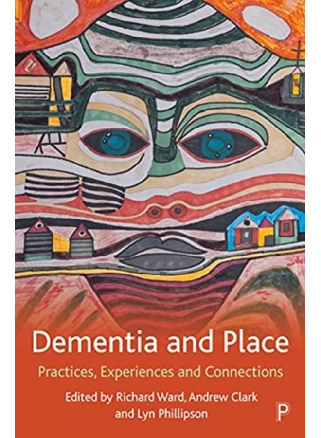 Dementia and Place Practices Experiences and Connections - Paperback